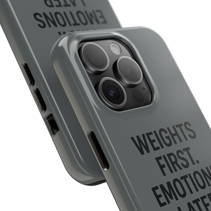 Weights First. Emotions Later. Tough Phone Case