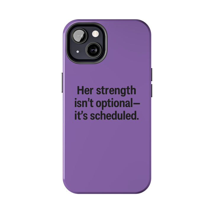 Her Strength isn't optional- it's scheduled. Tough Phone Case