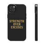 Strength Over Excuses. Tough Phone Case