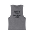 Weights first emotions later muscle tank