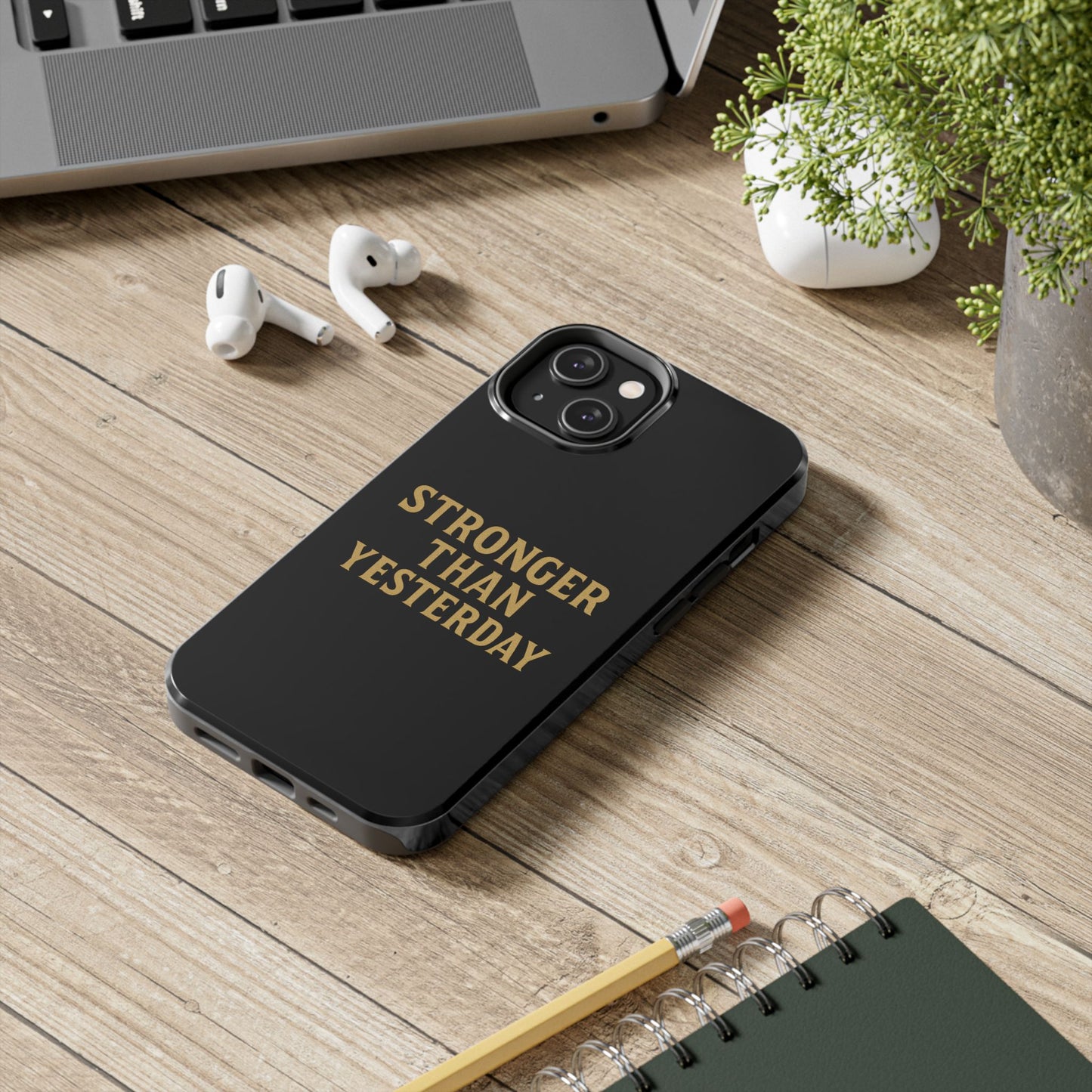 Stronger Than Yesterday. Tough Phone Case