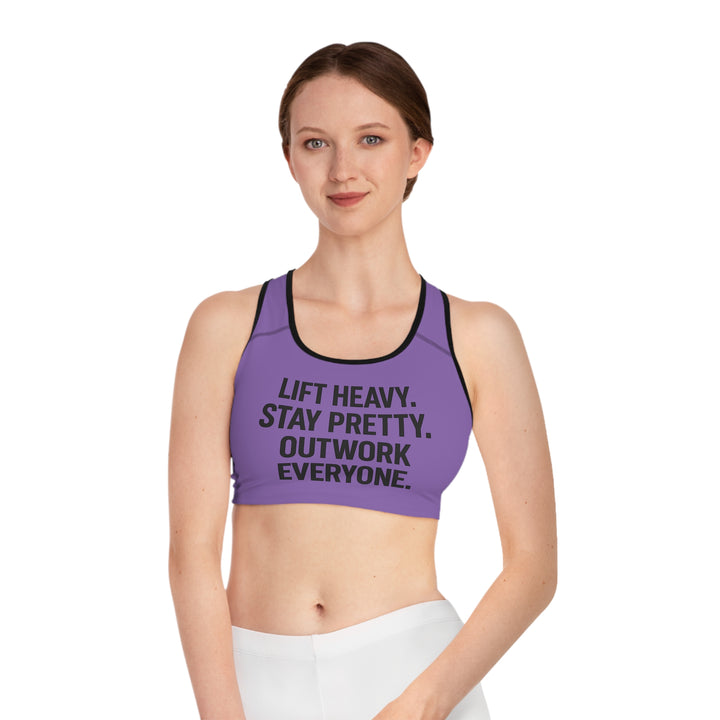 Lift Heavy. Stay Pretty. Outwork Everyone. Sports Bra