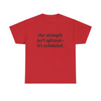 Her Strength isn't optional- it's scheduled. Unisex Heavy Cotton Tee