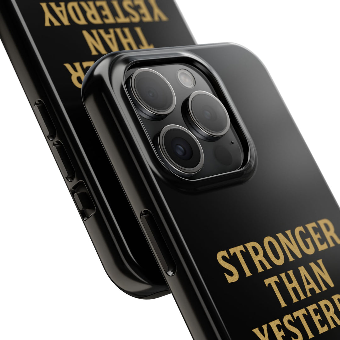 Stronger Than Yesterday. Tough Phone Case