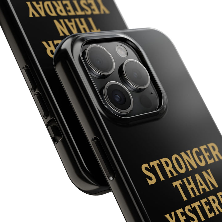 Stronger Than Yesterday. Tough Phone Case