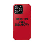 Barbells Over Breakdown. Tough Phone Case