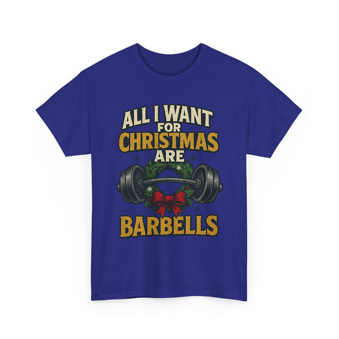 All I Want For Christmas are Barbells. Unisex Heavy Cotton Tee