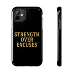 Strength Over Excuses. Tough Phone Case
