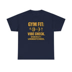 Gym Fit: Vibe Check. Energy: Unmatched. Unisex Heavy Cotton Tee