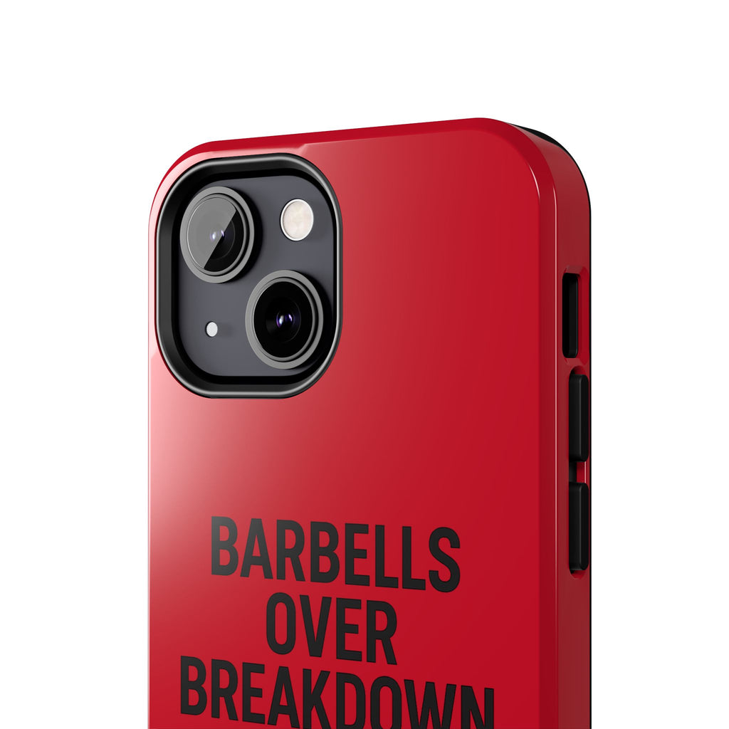 Barbells Over Breakdown. Tough Phone Case
