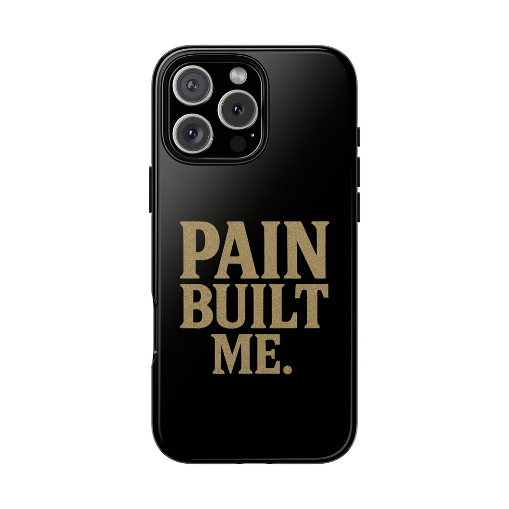 Pain Built Me. Tough Phone Cases