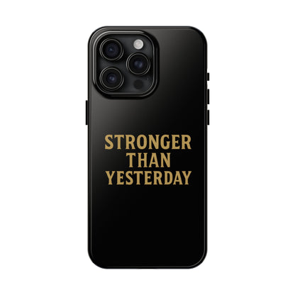 Stronger Than Yesterday. Tough Phone Case