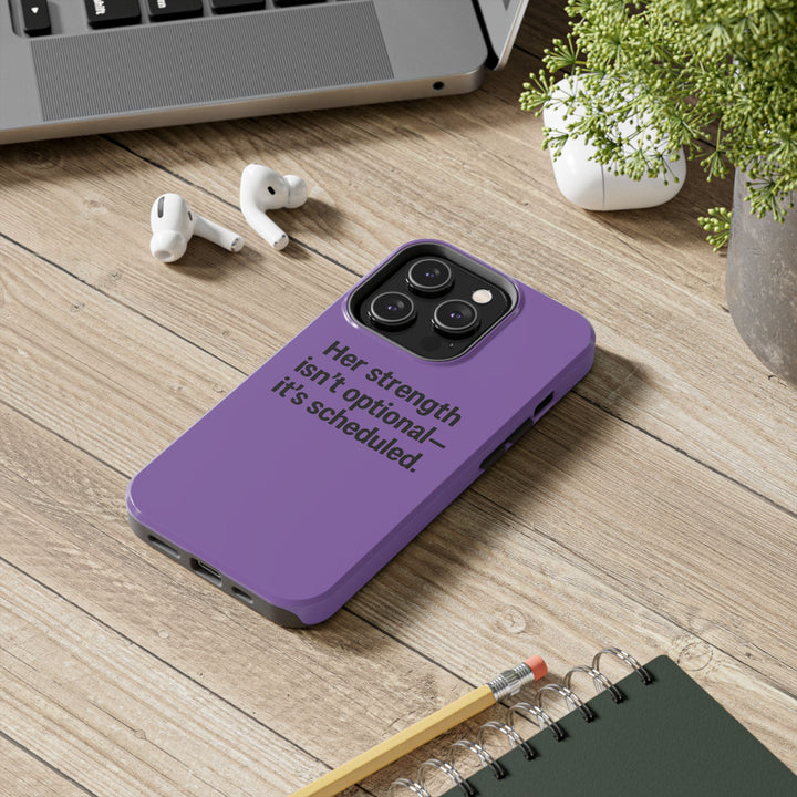 Her Strength isn't optional- it's scheduled. Tough Phone Case