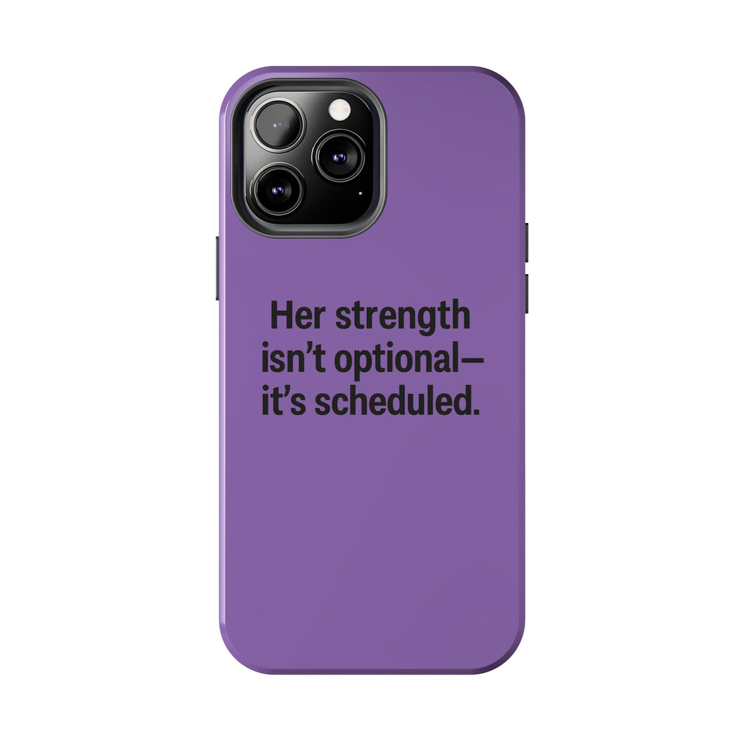 Her Strength isn't optional- it's scheduled. Tough Phone Case