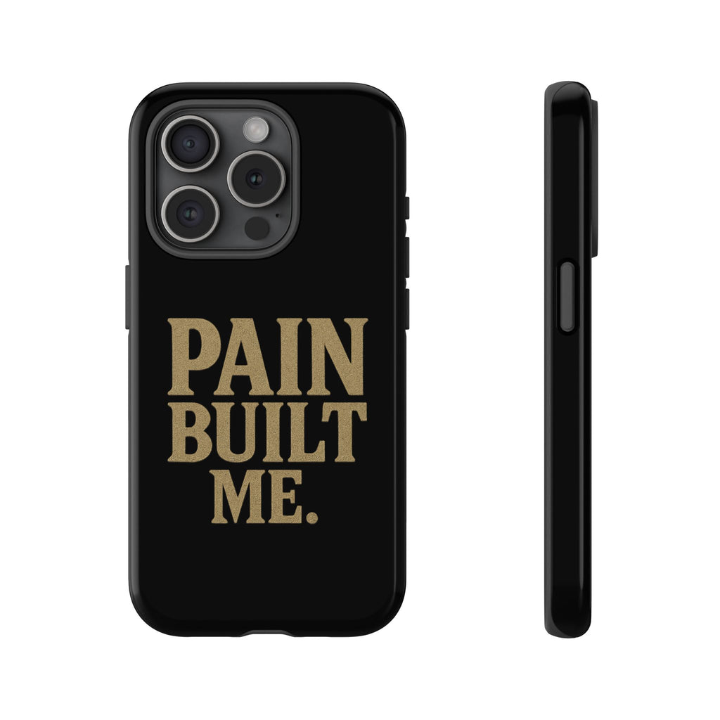 Pain Built Me. Tough Phone Cases