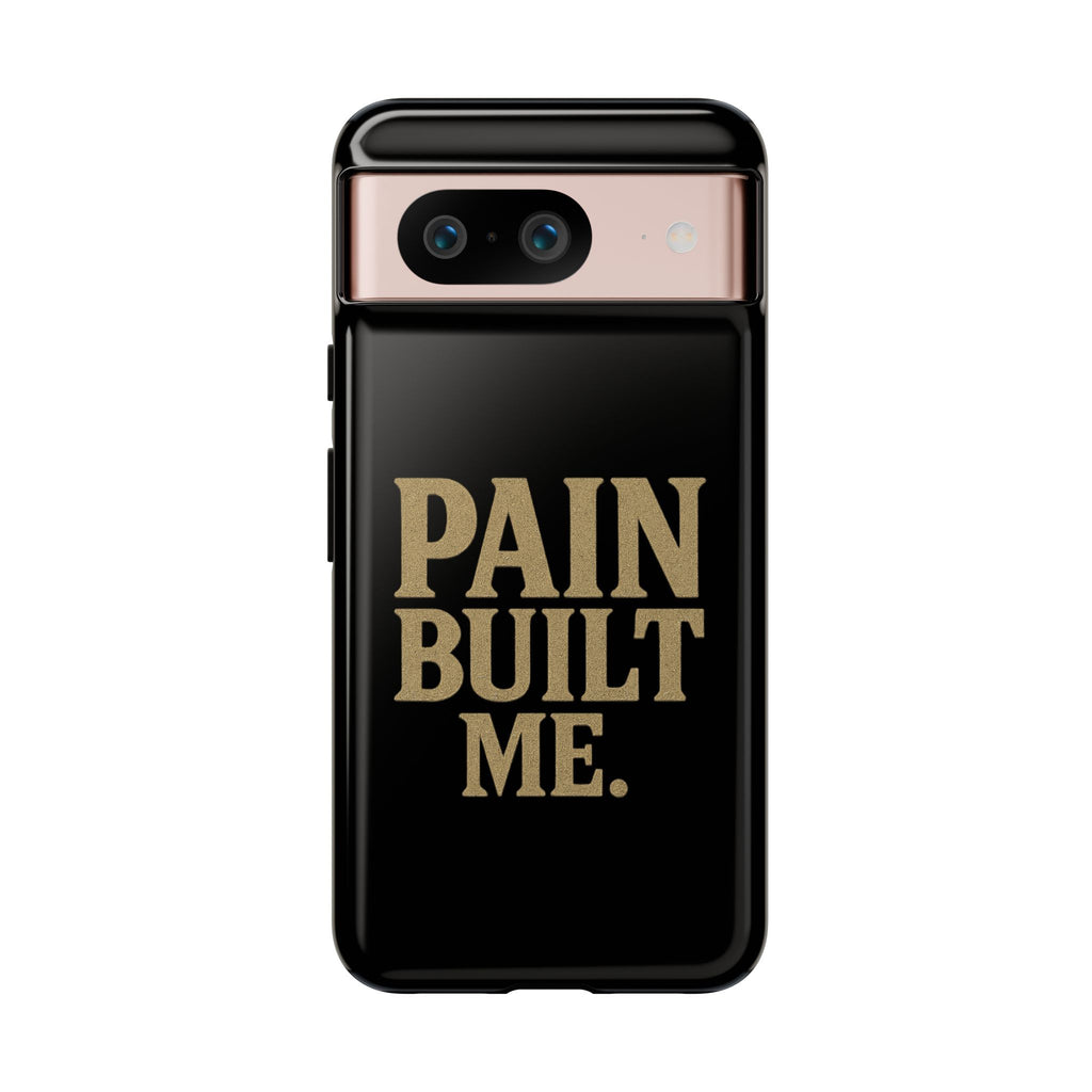 Pain Built Me. Tough Phone Cases