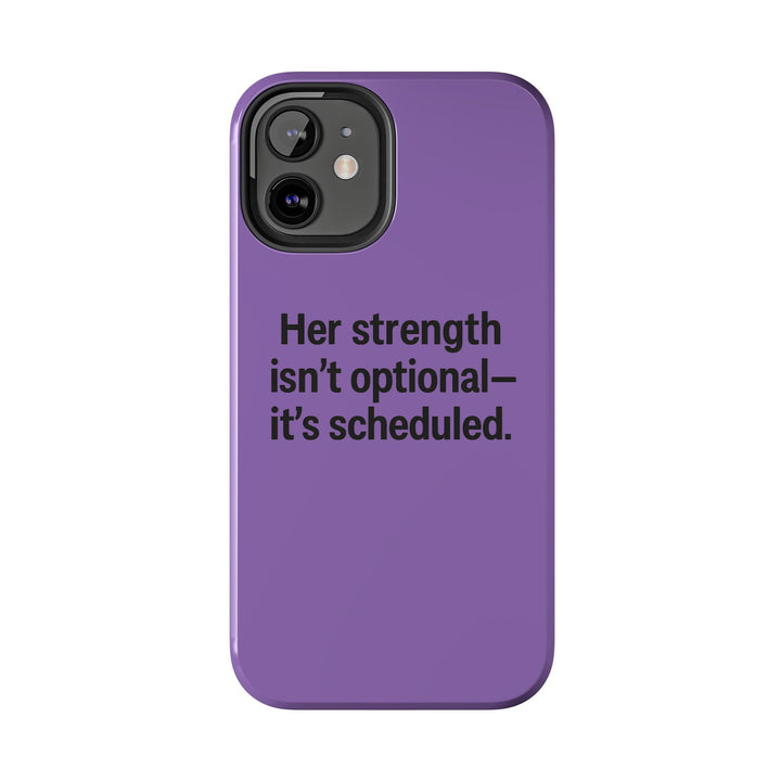 Her Strength isn't optional- it's scheduled. Tough Phone Case