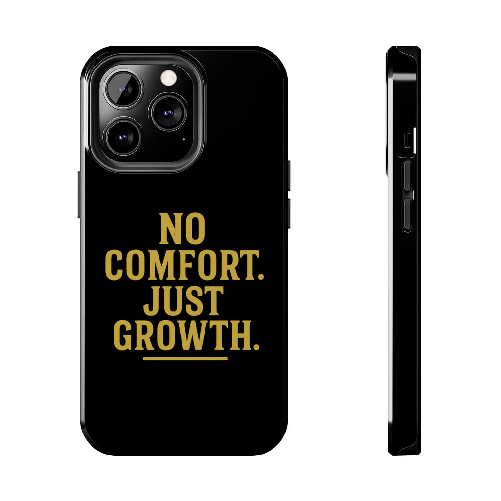 No Comfort. Just Growth.  Tough Phone Case