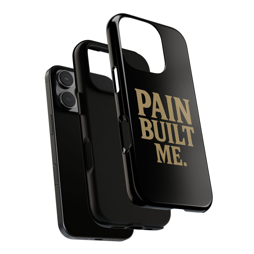 Pain Built Me. Tough Phone Cases