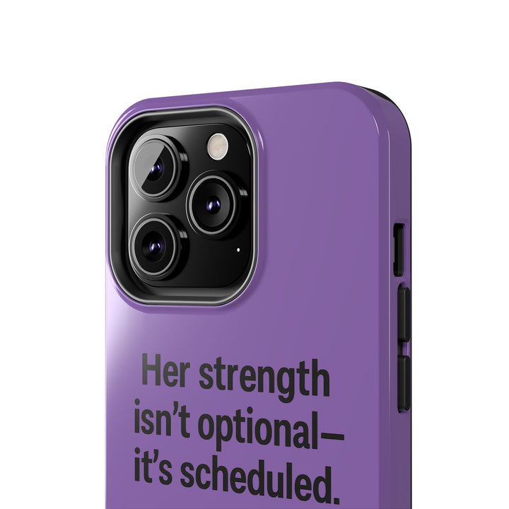 Her Strength isn't optional- it's scheduled. Tough Phone Case