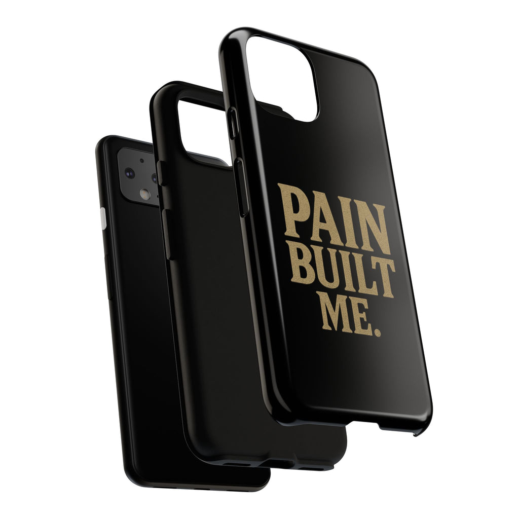 Pain Built Me. Tough Phone Cases