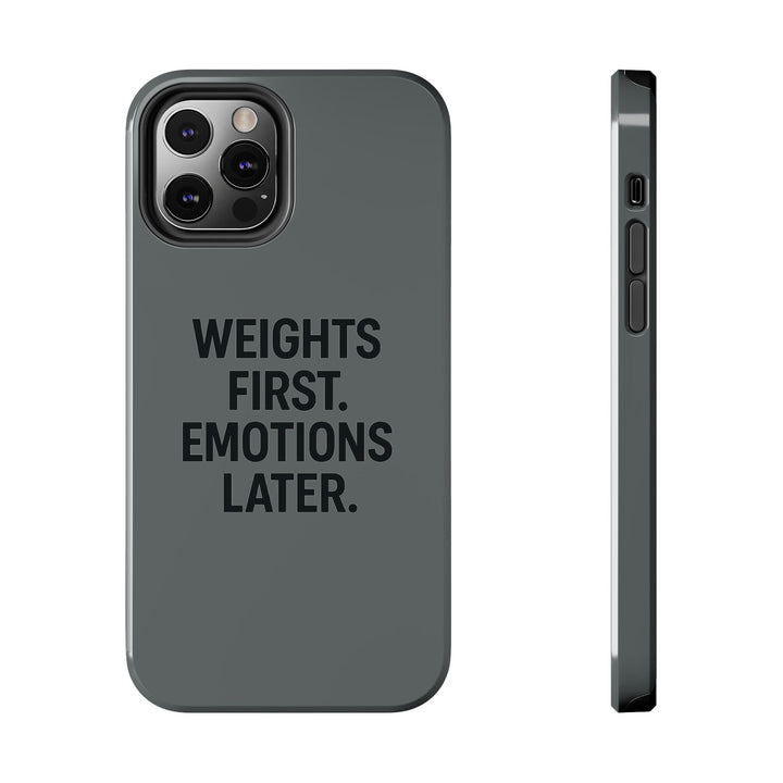 Weights First. Emotions Later. Tough Phone Case