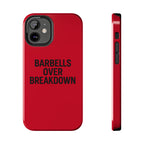 Barbells Over Breakdown. Tough Phone Case