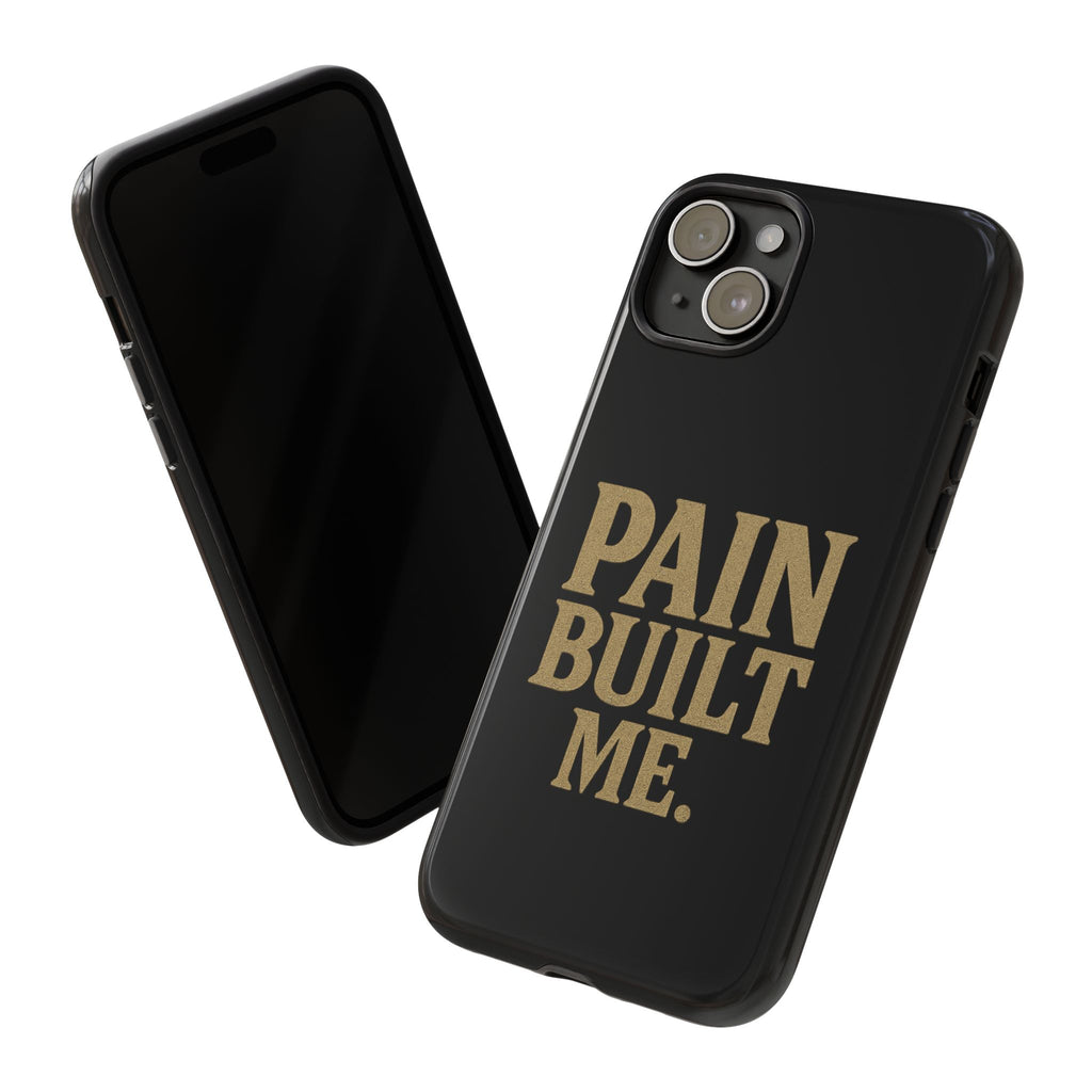 Pain Built Me. Tough Phone Cases