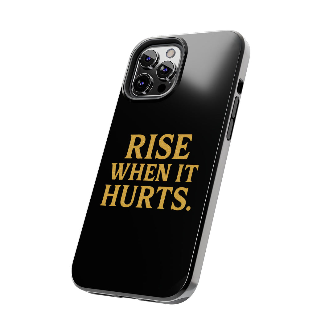 Rise When it Hurts. Tough Phone Case