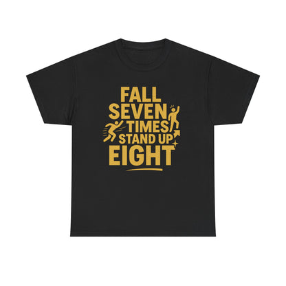 Fall Seven Times, Stand Up Eight. Unisex Heavy Cotton Tee