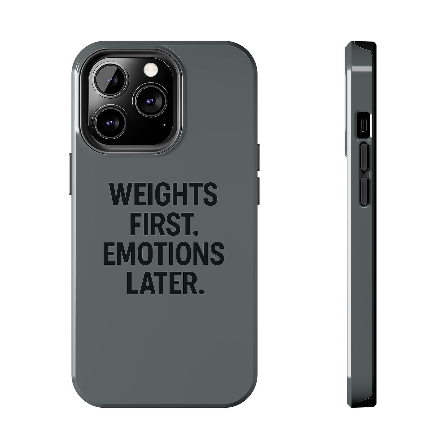 Weights First. Emotions Later. Tough Phone Case