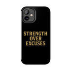 Strength Over Excuses. Tough Phone Case