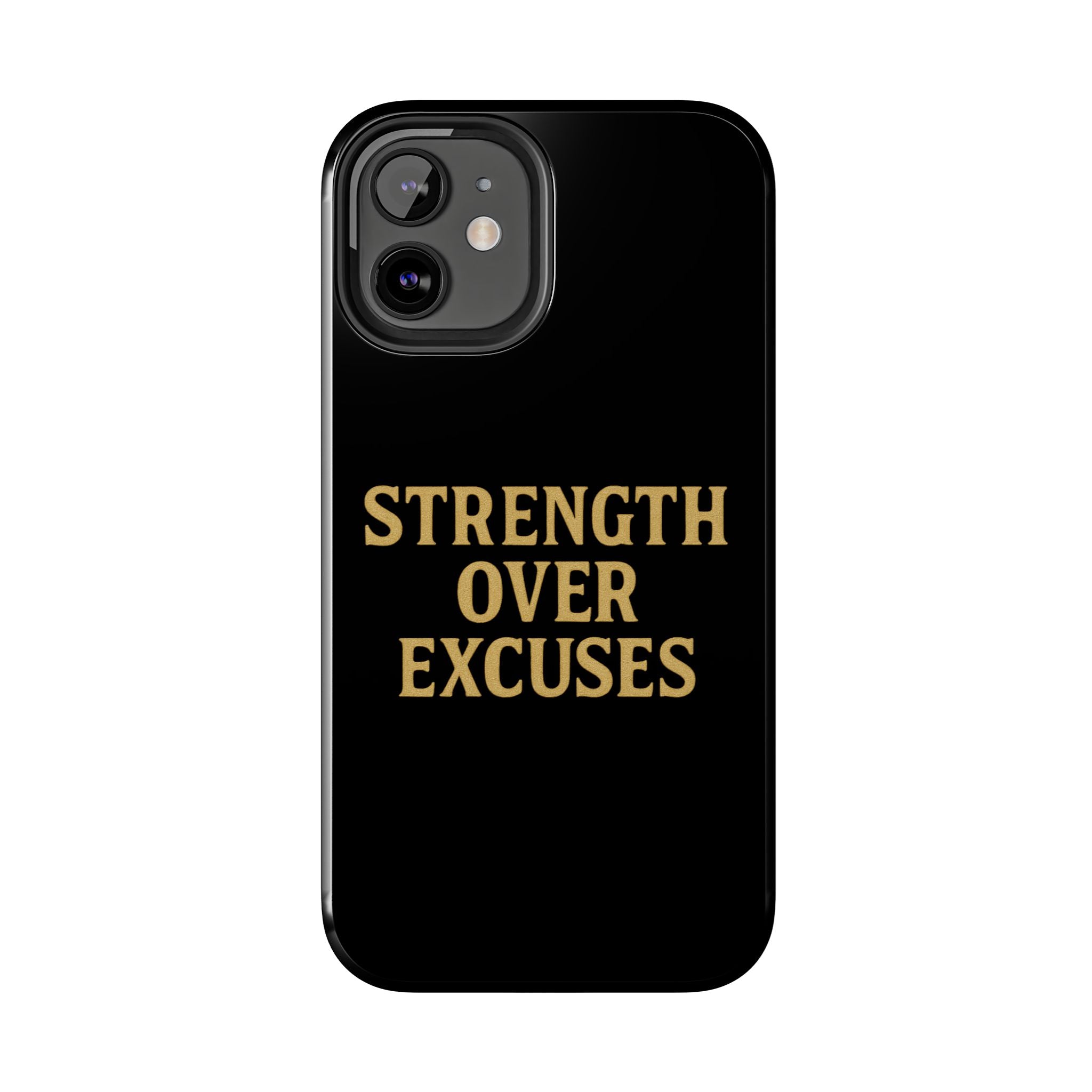 Strength Over Excuses. Tough Phone Case
