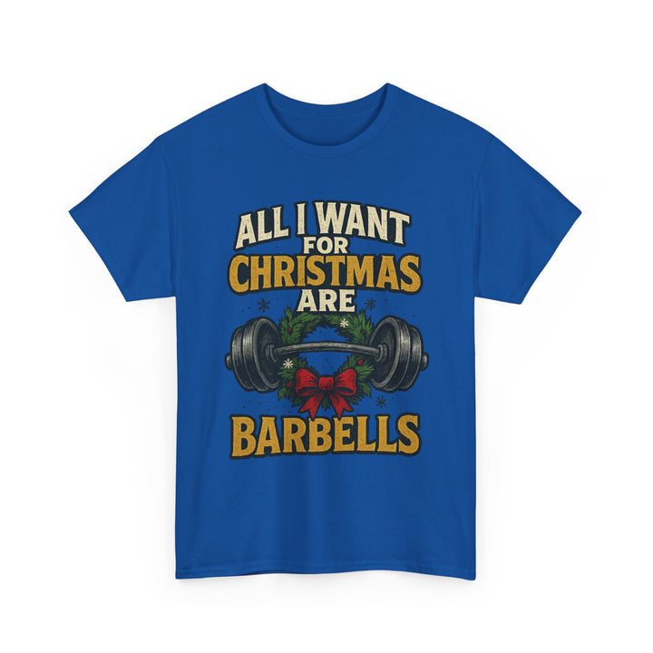 All I Want For Christmas are Barbells. Unisex Heavy Cotton Tee