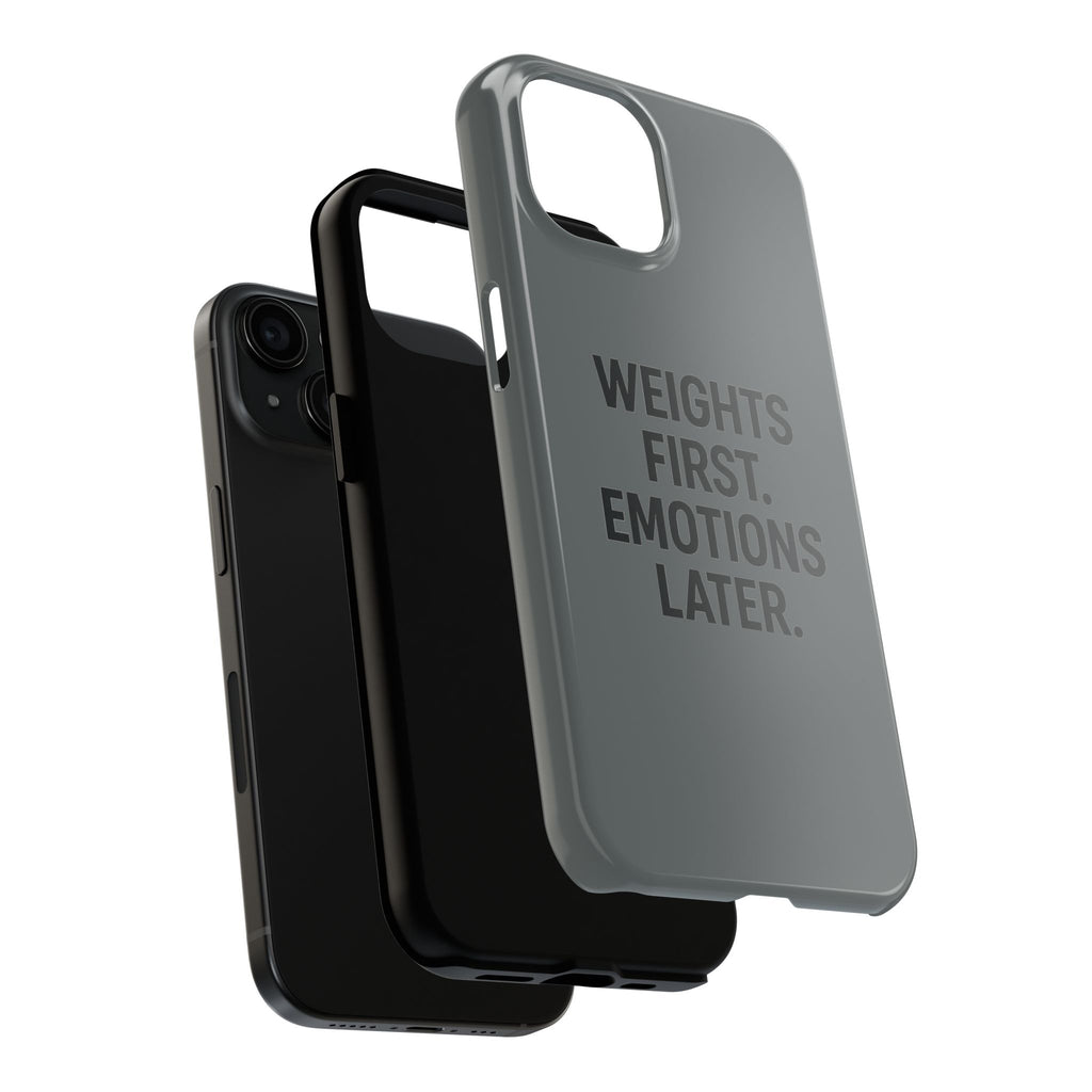 Weights First. Emotions Later. Tough Phone Case