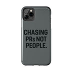 Chasing PRs Not People. Tough Phone Case