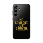 No Comfort. Just Growth.  Tough Phone Case
