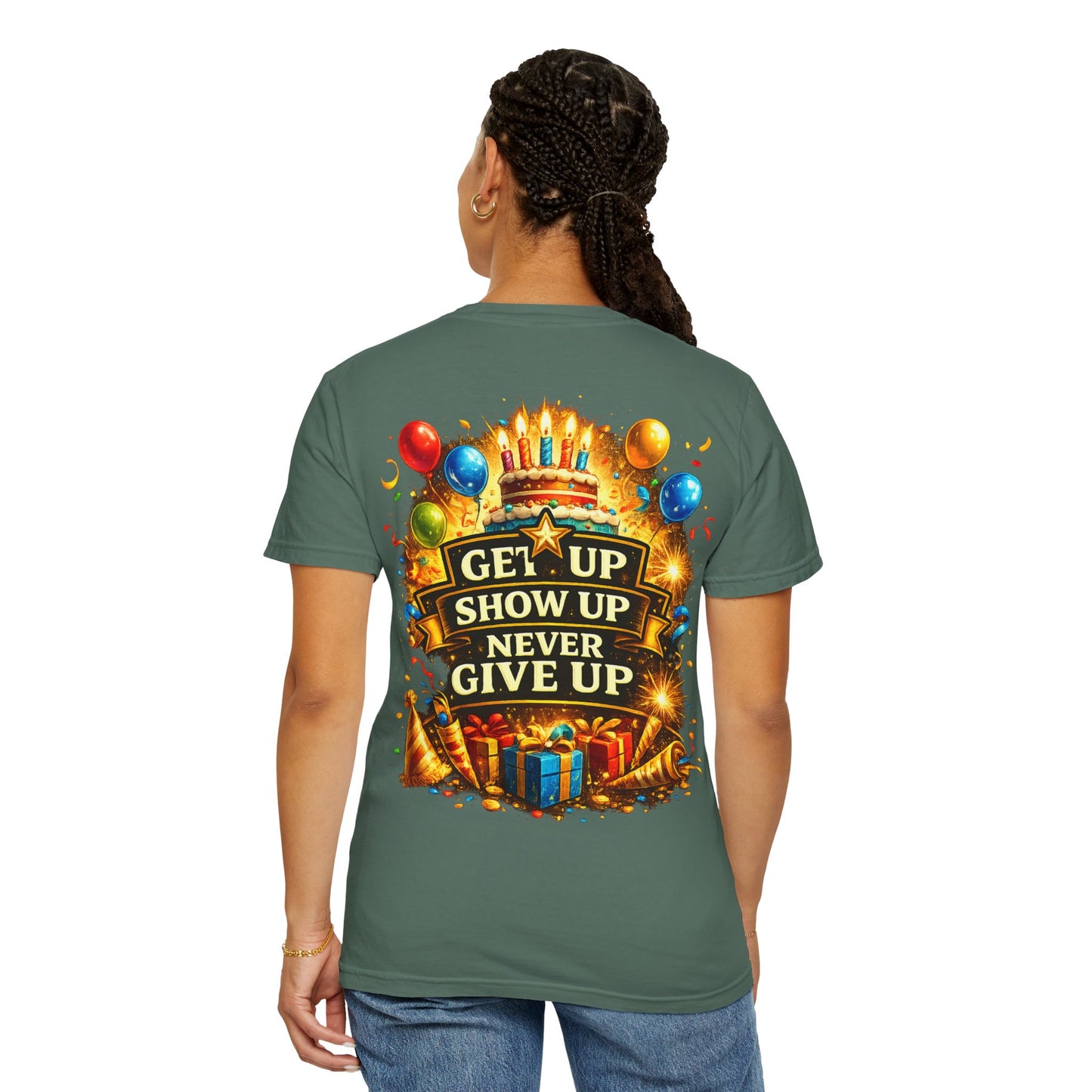 Custom Name Birthday T-Shirt – Get Up Show Up Never Give Up