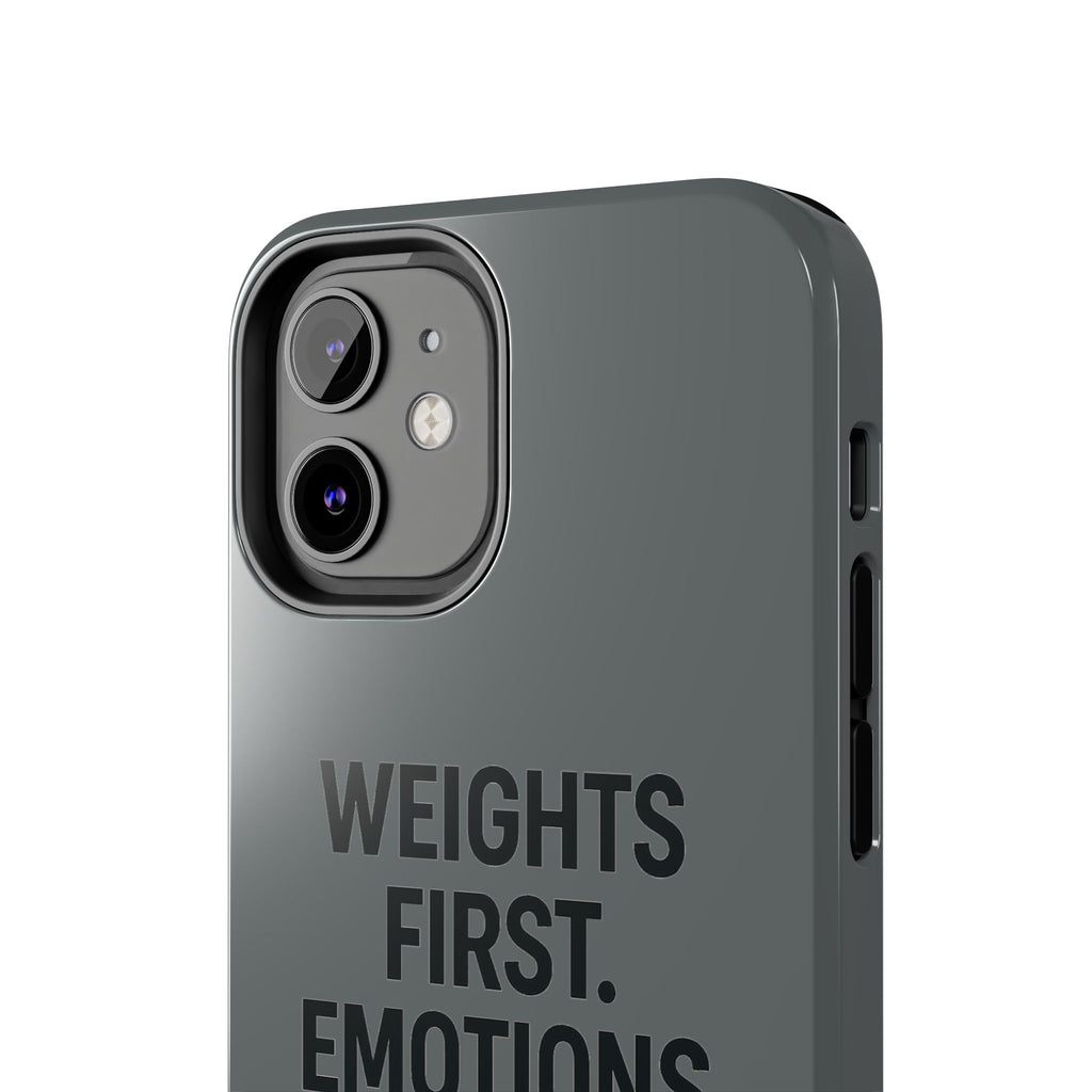 Weights First. Emotions Later. Tough Phone Case