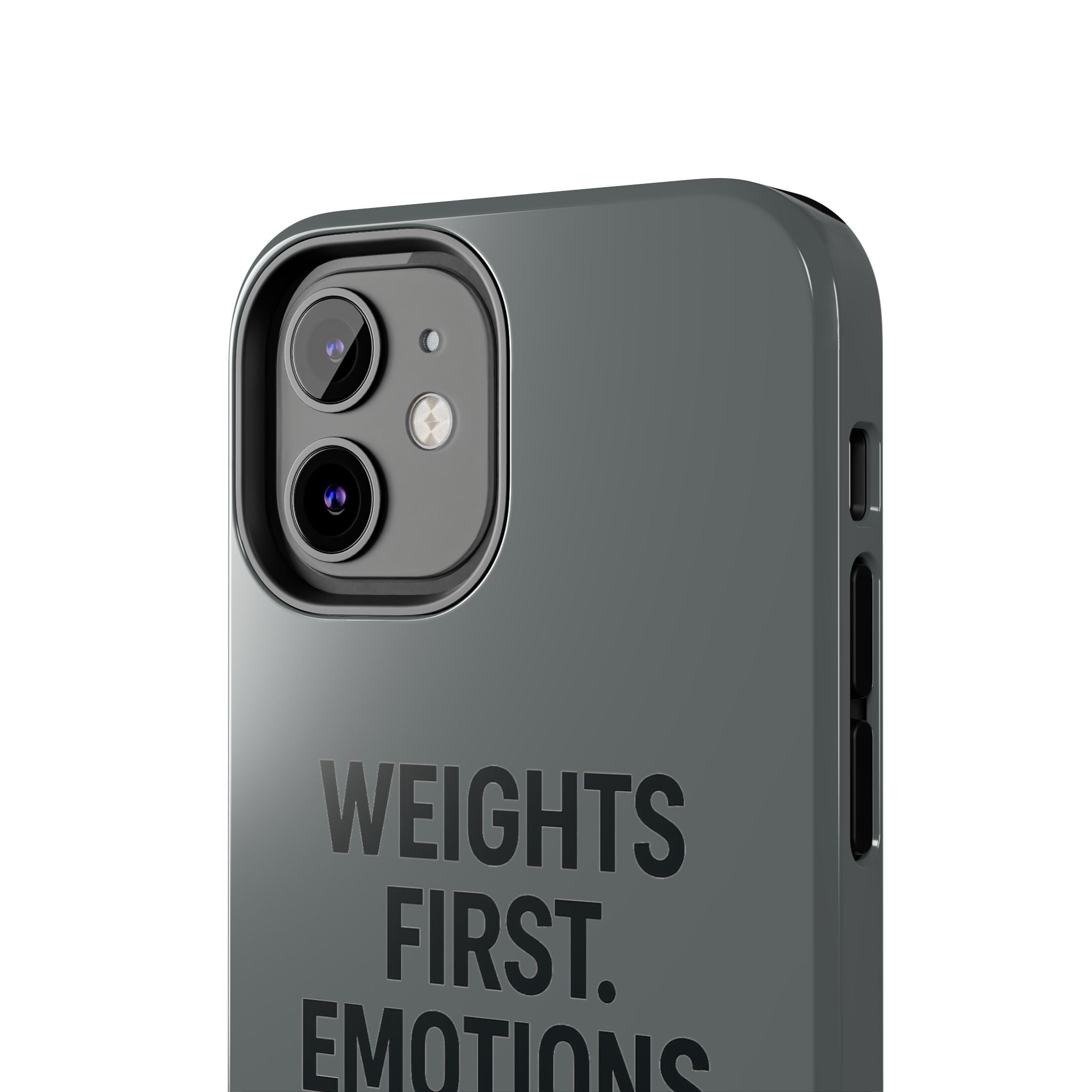 Weights First. Emotions Later. Tough Phone Case