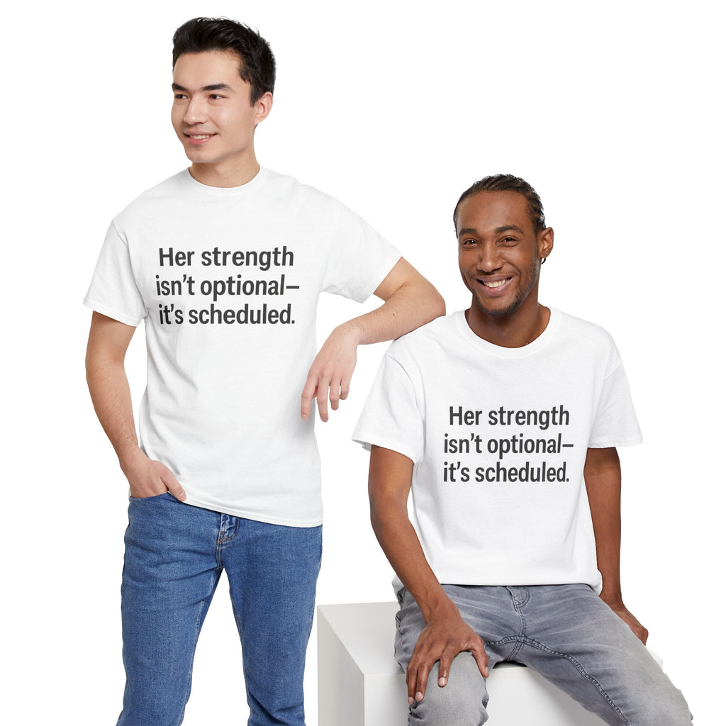 Her Strength isn't optional- it's scheduled. Unisex Heavy Cotton Tee