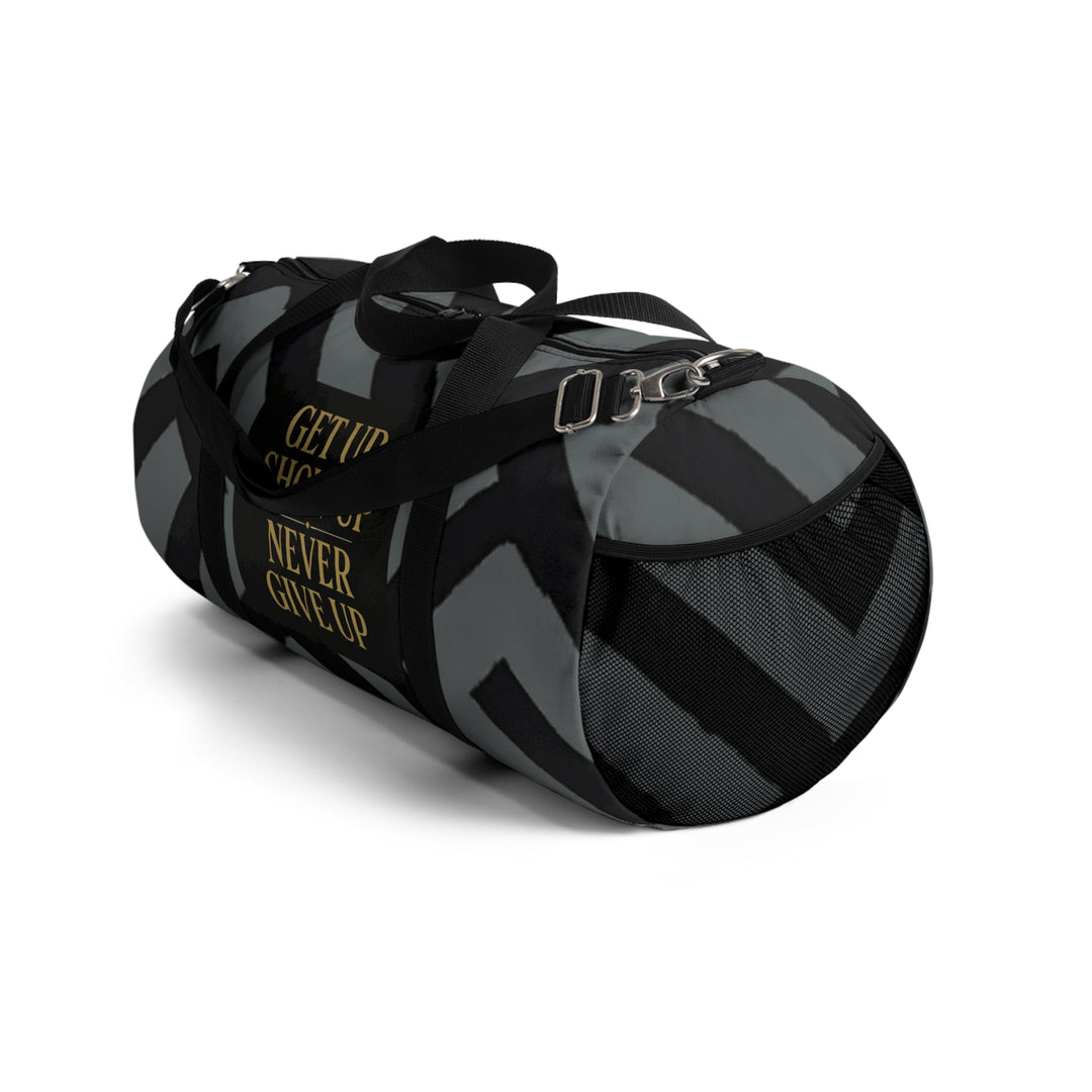 Get Up Show Up Never Give Up Duffel Bag