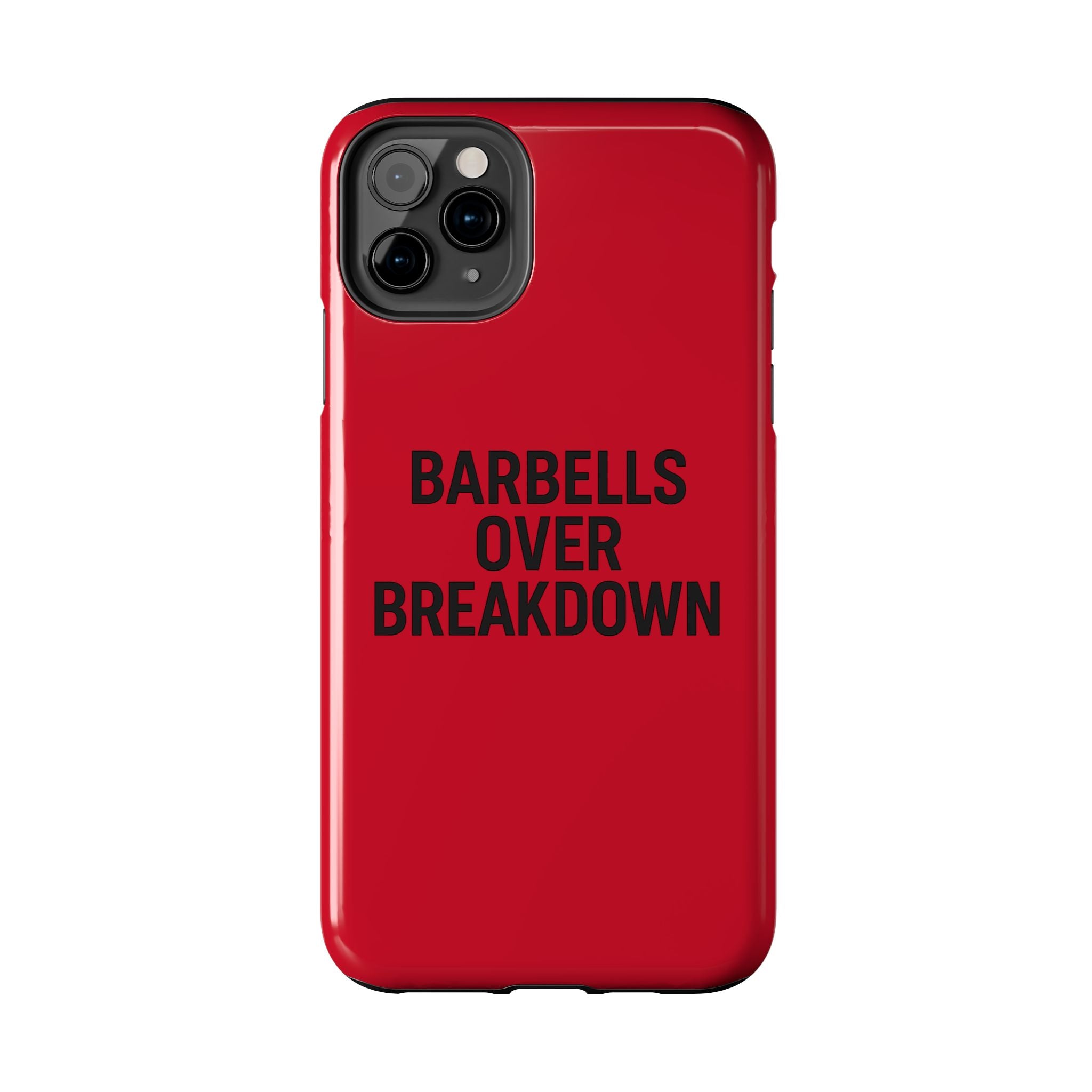Barbells Over Breakdown. Tough Phone Case
