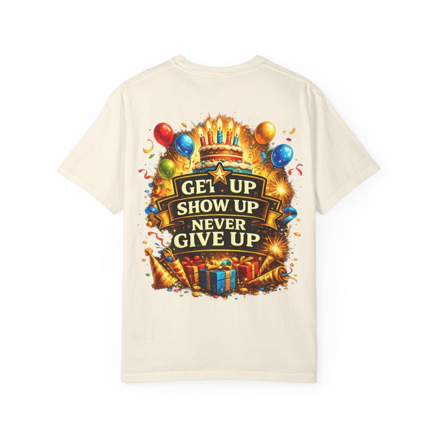 Custom Name Birthday T-Shirt – Get Up Show Up Never Give Up