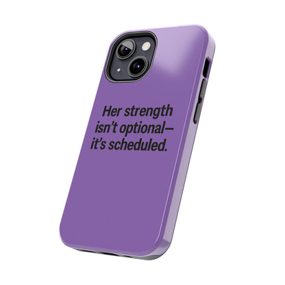 Her Strength isn't optional- it's scheduled. Tough Phone Case