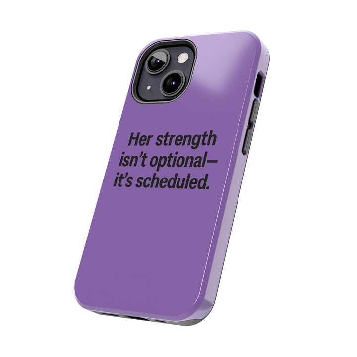 Her Strength isn't optional- it's scheduled. Tough Phone Case
