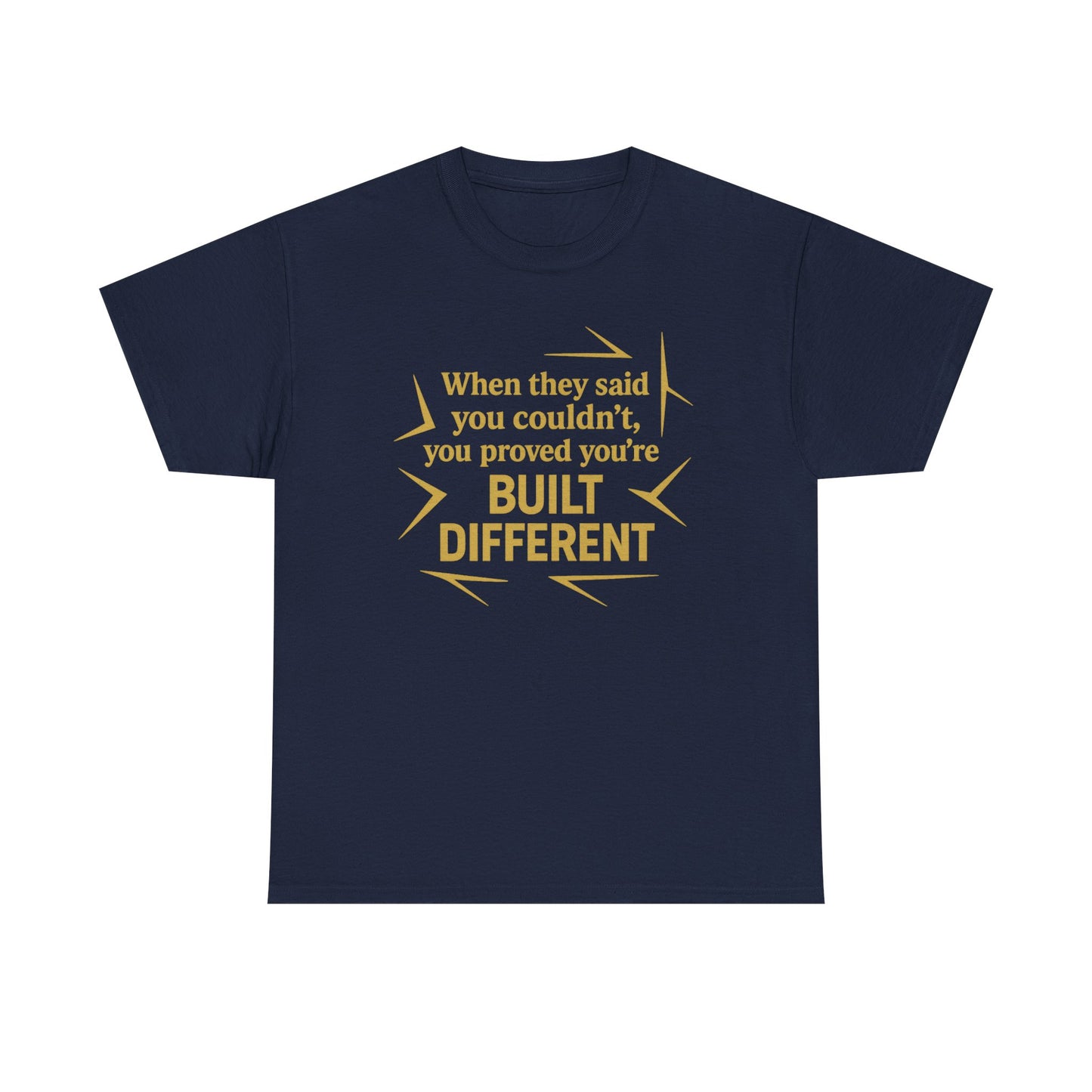 When They Said You Couldn't, You Proved Your'e Built Different. Unisex Heavy Cotton Tee