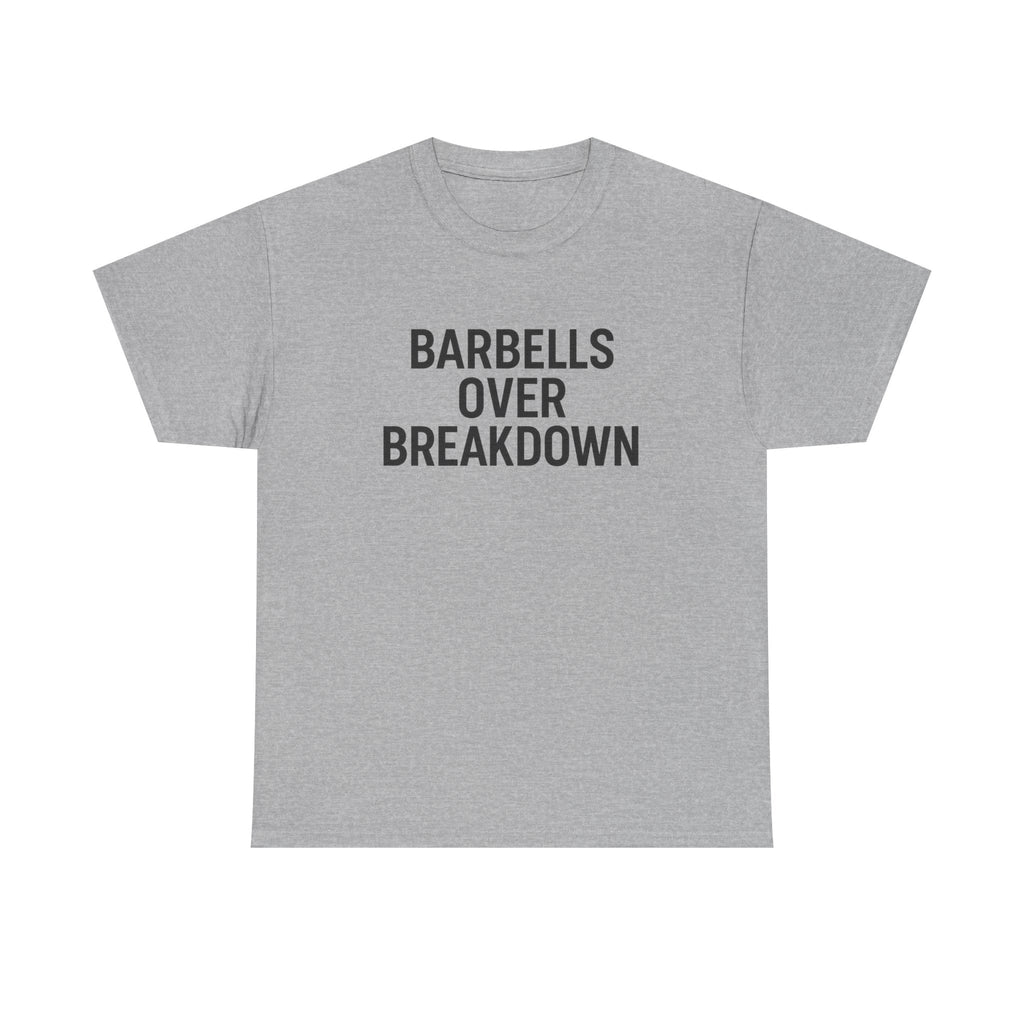 Barbells Over Breakdown. Unisex Heavy Cotton Tee