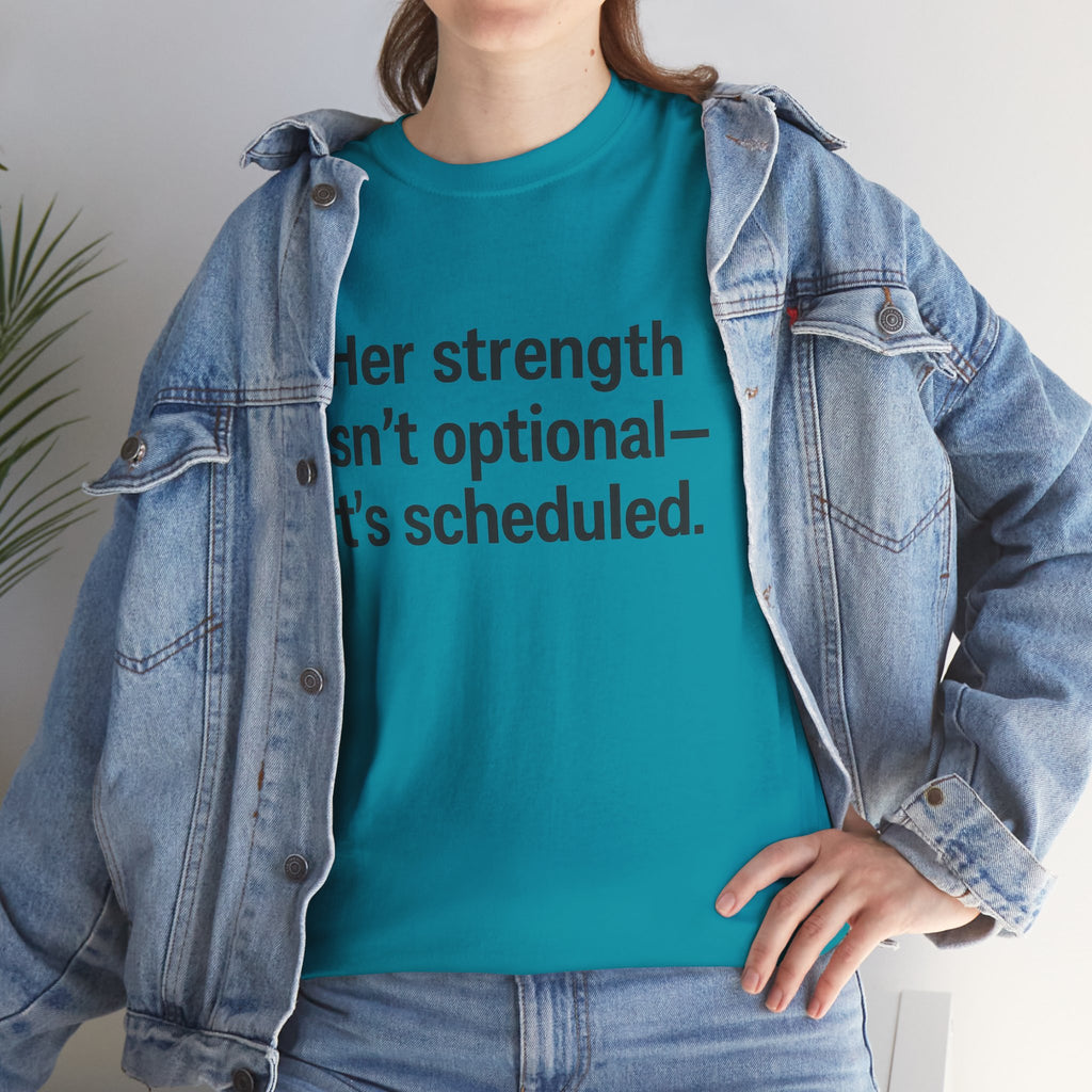 Her Strength isn't optional- it's scheduled. Unisex Heavy Cotton Tee