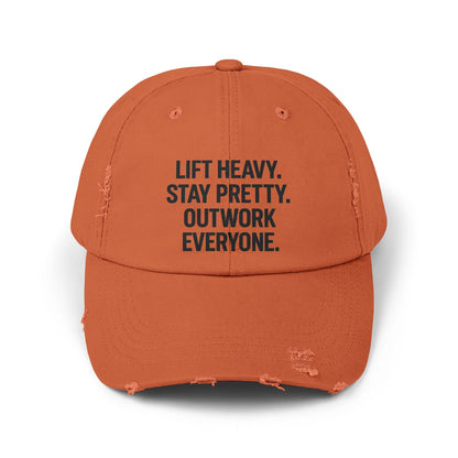 Lift Heavy. Stay Pretty. Outwork Everyone: Unisex Distressed Cap